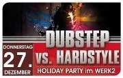 Dubstep vs. Hardstyle - Holiday Party im Werk 2